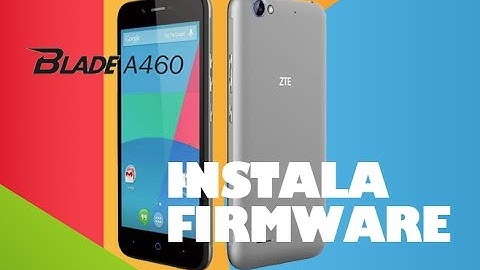 Instala firmware ZTE Blade A460 / Rom stock