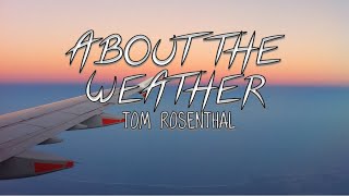 Tom Rosenthal - About The Weather ( Lyrics Video )