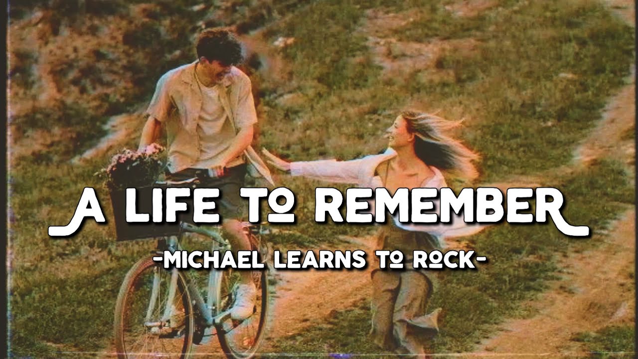 A Life To Remember - Michael Learns To Rock (Lyrics & Vietsub ...