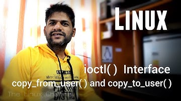 254 Linux copy_from_user() and copy_to_user() - ioctl()  API interface -  Episode 4 #kernel #linux