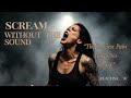 SCREAM WITHOUT THE SOUND Emotional Anthem Of Grieving In Silence 