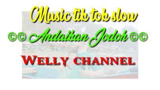 Andaikan Jodoh  Slow welly Channel