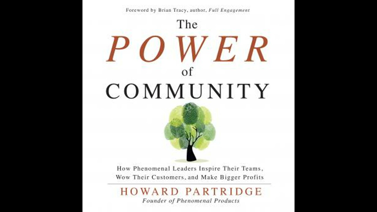 Power of Community: How Phenomenal Leaders Inspire their Teams, Wow their Customers, and Make