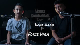 Mama Kembalilah - Edy Silitonga || Cover || Dodi Hala ft Force Hala