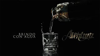 Aventura - Brindo Con Agua (Letras/Lyrics)