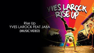 YVES LAROCK feat Jaba - RISE UP HD