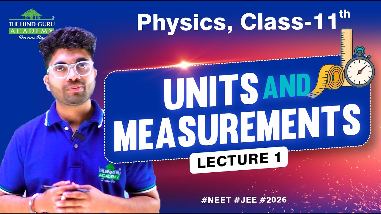 Units & Measurements Physics Class 11 | Basics to Advanced | Lecture 1