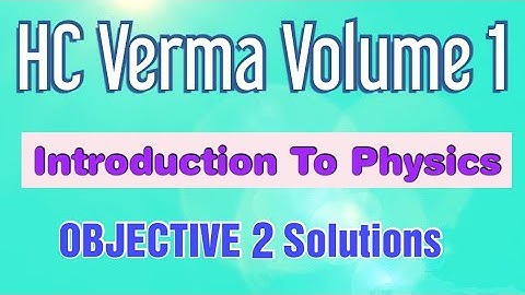HC Verma | Introduction to physics | Objective 2 solutions | In Tamil | Shivani