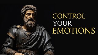 CONTROL YOUR EMOTIONS WITH 10 STOIC LESSONS (STOIC SECRETS)