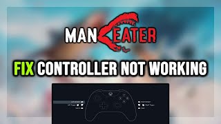 FIX Maneater Controller/Gamepad Not Working on PC