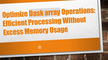 Optimize Dask array Operations: Efficient Processing Without Excess Memory Usage