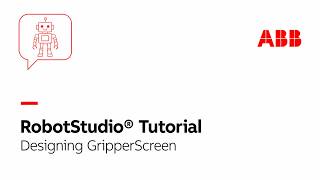 Designing GripperScreen | Robotstudio Tutorial