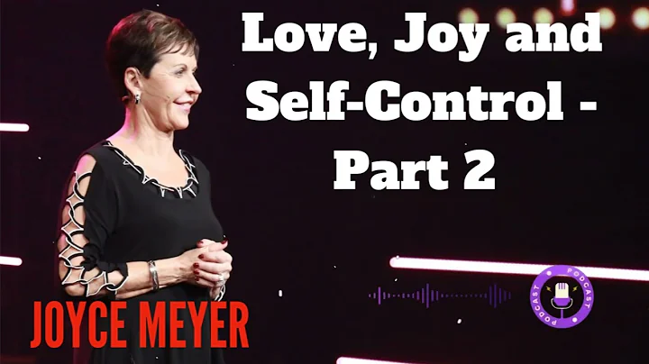 Love, Joy and Self-Control - Part 2 | Joyce Meyer | Enjoying Everyday Life