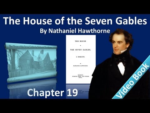Chapter 19 - The House of the Seven Gables by Nath...