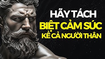 10 Quy Tắc Khắc Kỷ về cách tách biệt cảm xúc với a