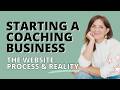 Starting a Coaching Business The Website Process & Reality