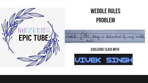 Numerical Integration :- Weddle