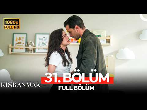 Kıskanmak 31. Bölüm (FULL HD)