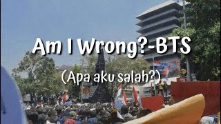 Lagu tentang isu sosial-politik yang memanas: BTS-Am I Wrong [Lirik Indo|English lyrics]