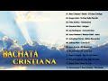 Bachata Cristiana 2021 - Bachata Cristiana La Mejor Bachata Cristiana