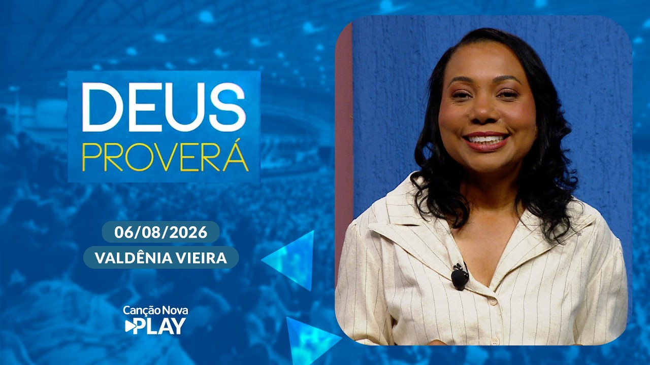 Programa Deus Proverá - Viver o Perdão - 06/08/2026