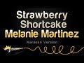 Melanie Martinez Strawberry Shortcake Karaoke Version Melanie Martinez Strawberry Shortcake Karaoke Version