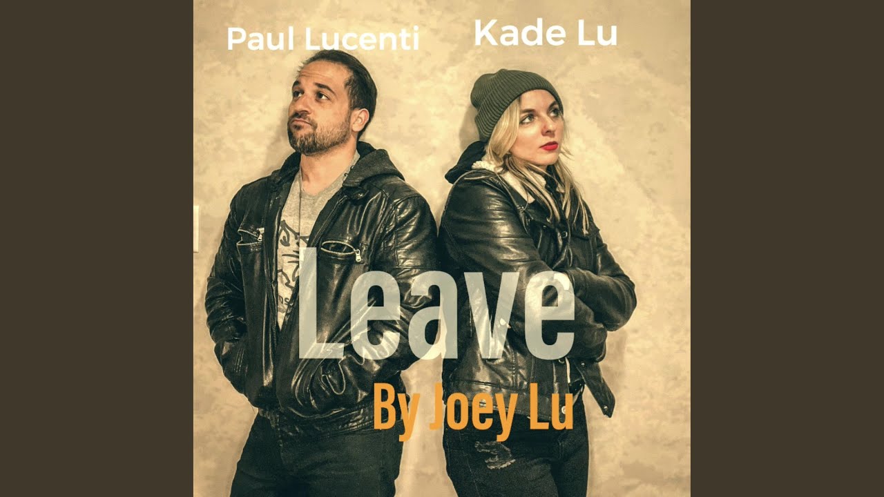Watch Leave (feat. Kade Lu & Paul Lucenti) on YouTube Watch Leave (feat. Kade Lu & Paul Lucenti) on YouTube