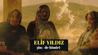 Elif Yıldız - Şin (Ağıt) - De Bimiri - Bizimkilere...
