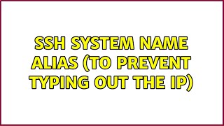 SSH system name alias (to prevent typing out the ip)