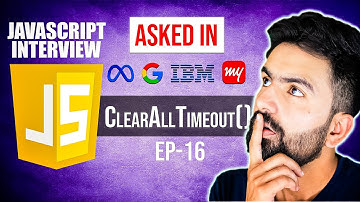 JavaScript Interview Question | Implement clearAllTimeout() | EP-16 | Kartik Mukati