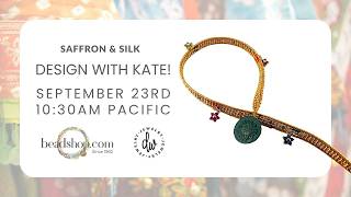 Saffron & Silk Bonus Class: Beadshop Signature Design with Kate