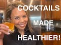 COCKTAILS MADE HEALTHIER!