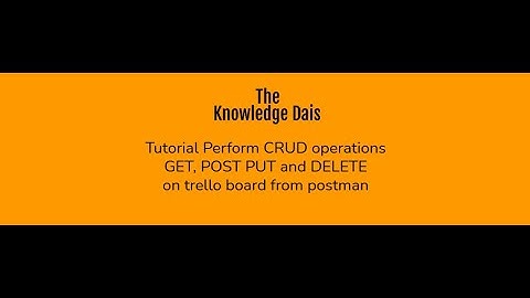 Tutorial Perform CRUD operations GET POST PUT and DELETE on Trello board from postman.