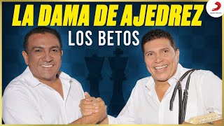 La Dama Del Ajedrez, Los Betos - Letra Oficial