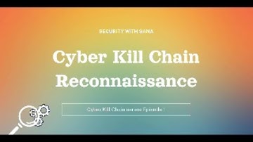 Cyber Kill Chain Series, EP 1: Reconnasissance