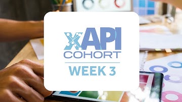 Week 3: Expanding Design Options with xAPI: Moving Beyond Data