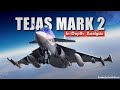 Tejas MK2 - The Next-Gen Tejas | Understanding Tejas Mark 2