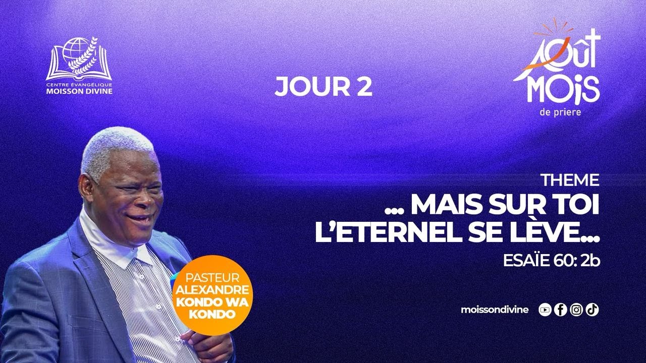 AOUT,  MOIS PRIERE / DIMANCHE LE 03 AOUT  2025 / Past. Alexandre KONDO WA KONDO