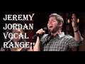 Jeremy Jordan Full Vocal Range (A2-Eb5-F5)