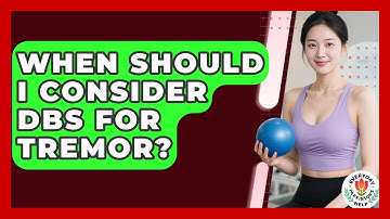 When Should I Consider DBS For Tremor? - Everyday Parkinsons Help