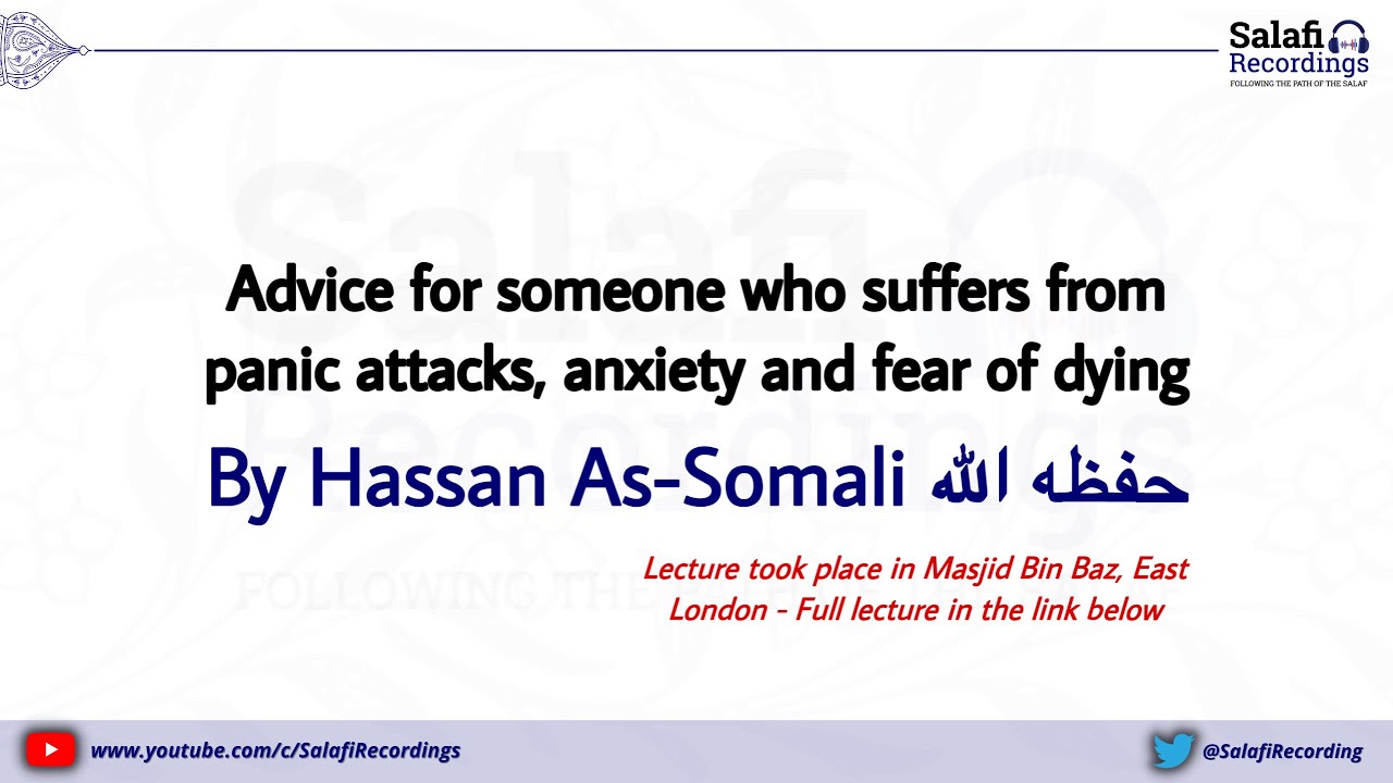 Advice for someone who suffers from panic attacks, anxiety and fear of dying - By Hassan As-Somali