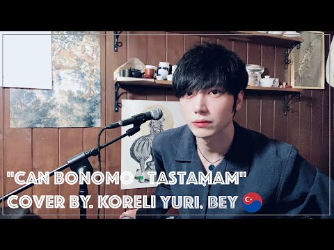 Can Bonomo - TastamamㅣCover by. Koreli Yuri bey