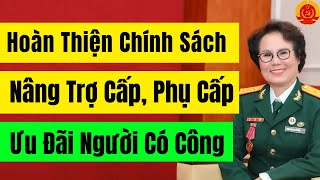 Hoàn Thiện Chính Sách Nâng Trợ Cấp - Phụ Cấp - Ưu Đãi Người Có Công