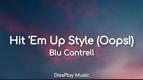 Blu Cantrell - Hit 'Em Up Style (oops) lyrics