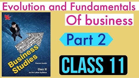 Evolution and fundamentals of business | Class 11 | Business studies | Part 2 | Commerce guruji |