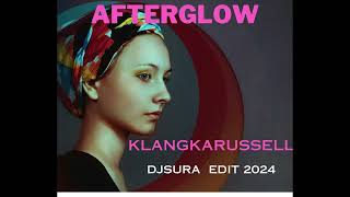Afterglow /Klangkarussell / Djsura Edit 2024
