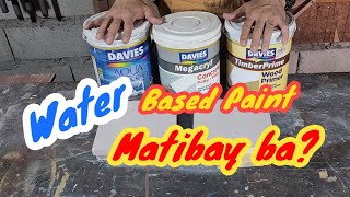 Water Based Paint, Matibay Ba?