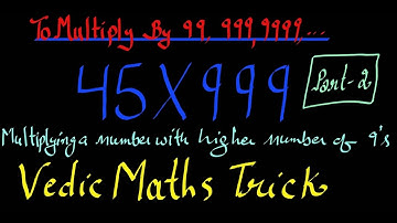 Multiplication with Numbers 9, 99, 9999..../ 45×999etc,./(Part-2)/ Vedic Maths Trick