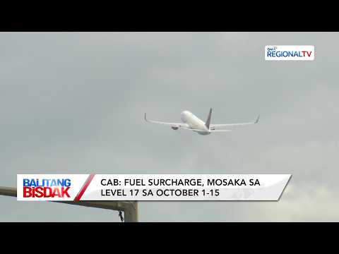 Fuel Surcharge, Mosaka sa Level 17 sa Oktubre 1-15 | Balitang Bisdak