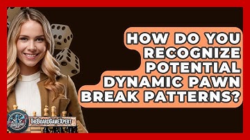 How Do You Recognize Potential Dynamic Pawn Break Patterns? - The Board Game Xpert
